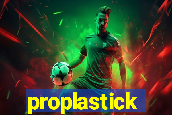 proplastick