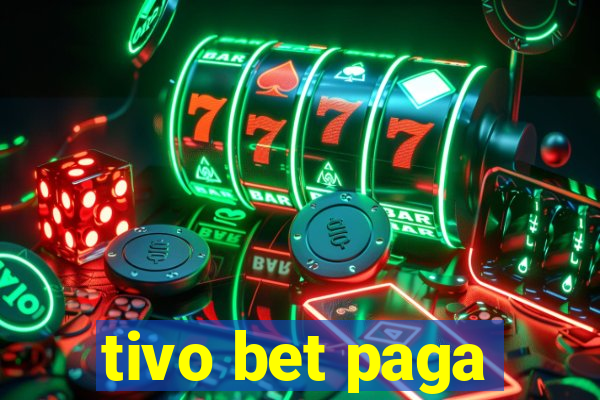 tivo bet paga