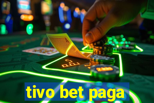 tivo bet paga