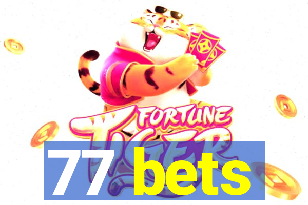 77 bets