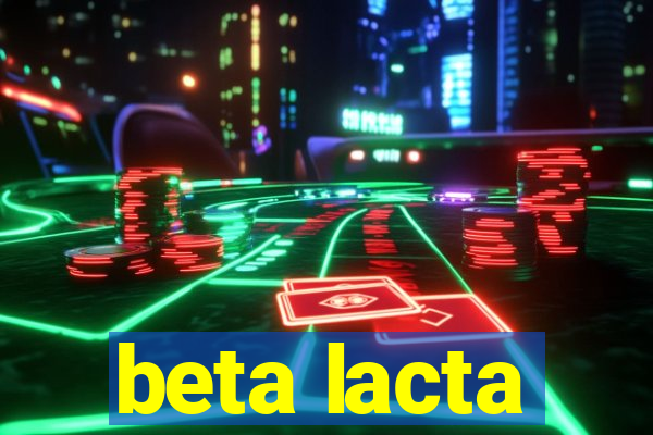 beta lacta