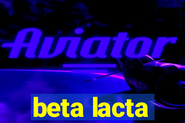 beta lacta