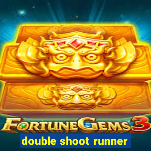 double shoot runner