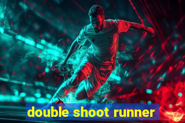 double shoot runner