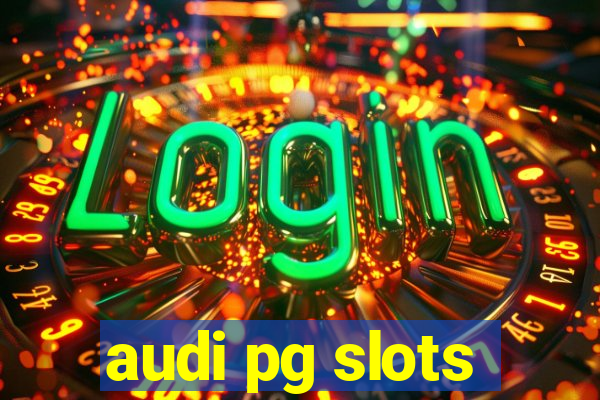 audi pg slots