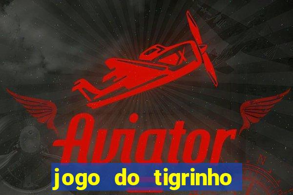 jogo do tigrinho que mais paga