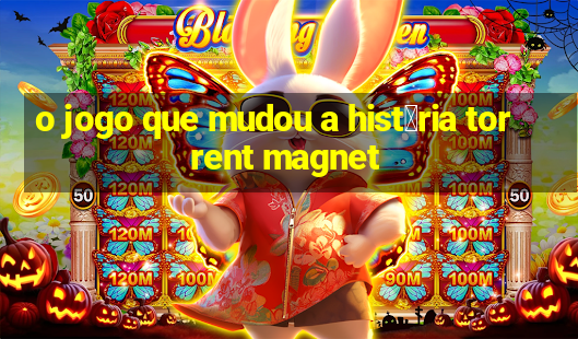 o jogo que mudou a hist贸ria torrent magnet