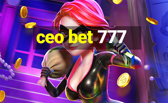 ceo bet 777