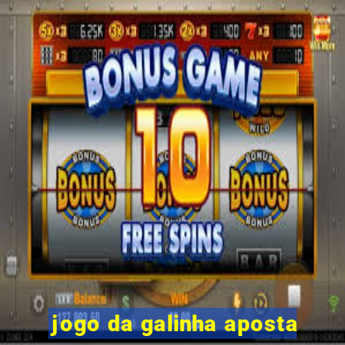 jogo da galinha aposta