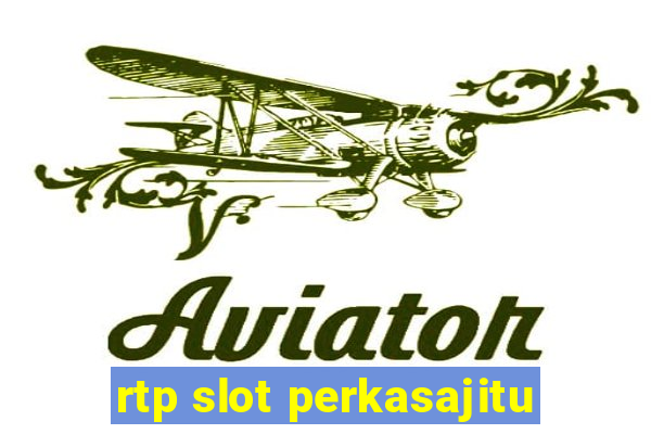 rtp slot perkasajitu