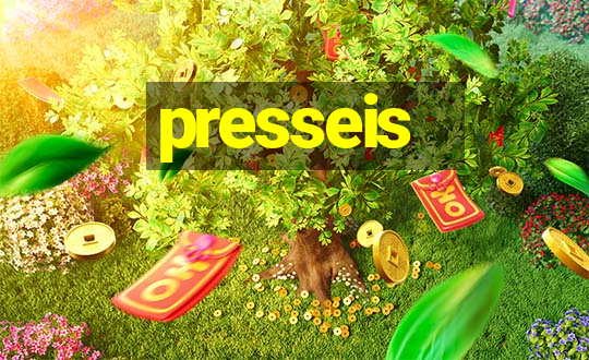 presseis