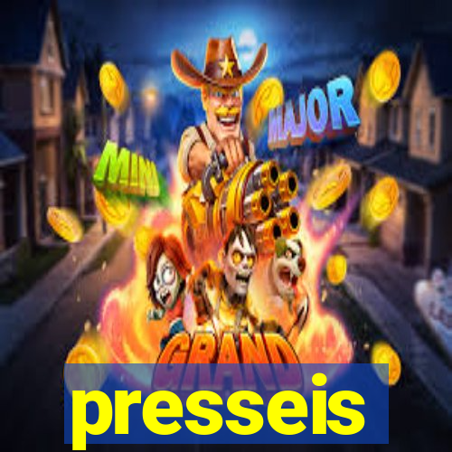 presseis