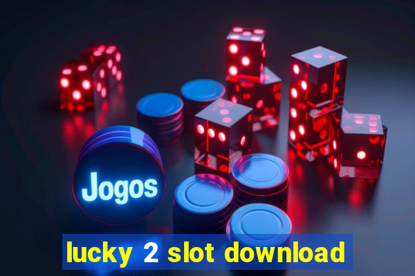 lucky 2 slot download