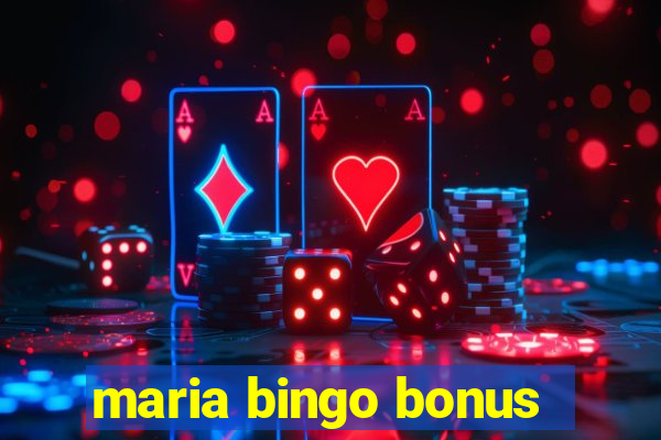 maria bingo bonus