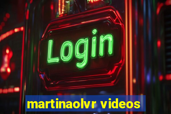 martinaolvr videos