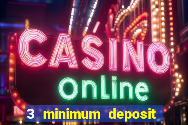 3 minimum deposit mobile casino