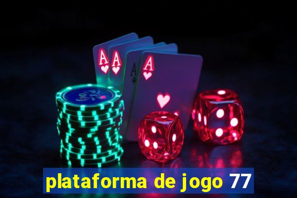 plataforma de jogo 77