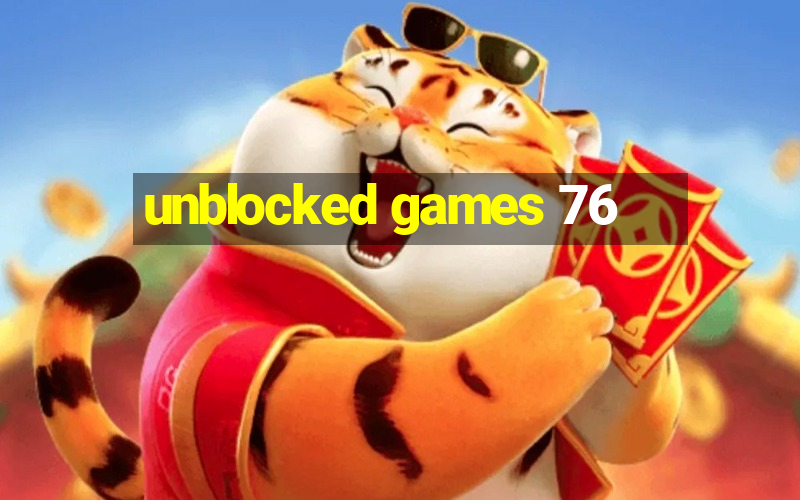 unblocked games 76