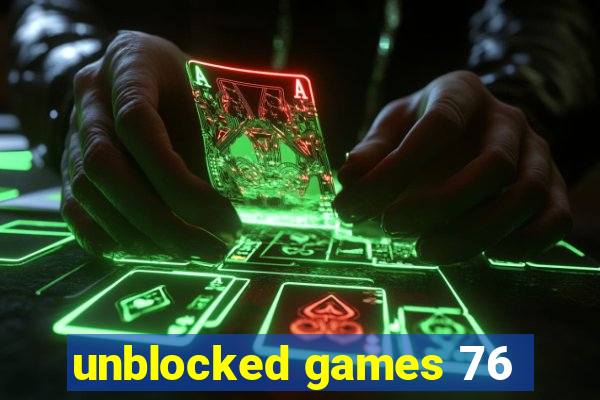 unblocked games 76