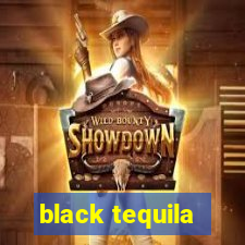 black tequila