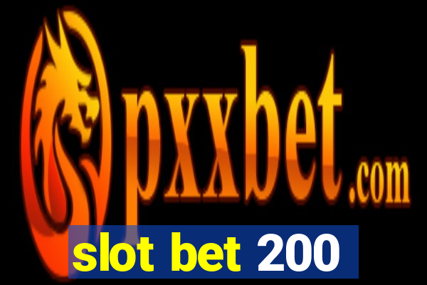 slot bet 200