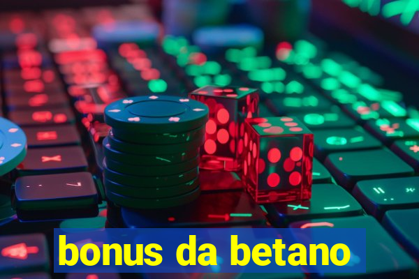 bonus da betano