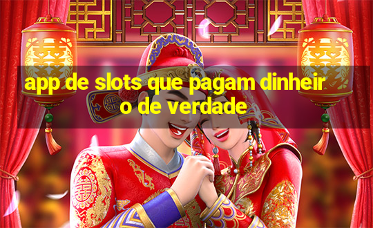 app de slots que pagam dinheiro de verdade