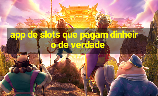 app de slots que pagam dinheiro de verdade