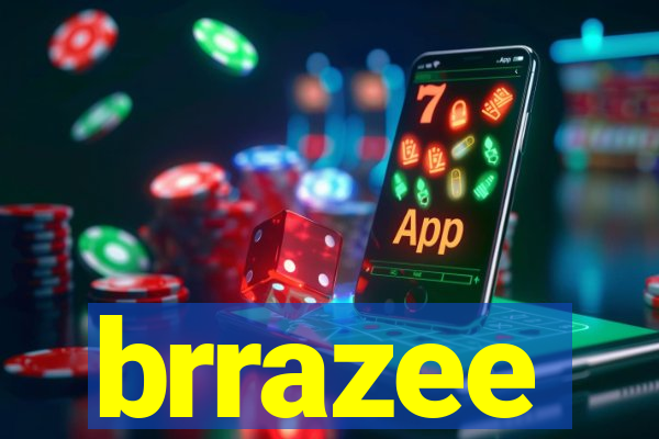 brrazee