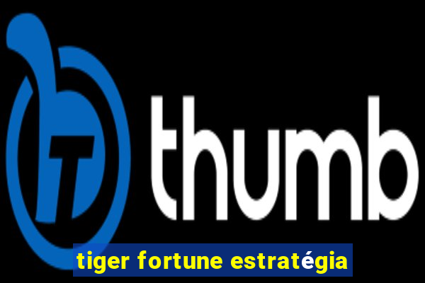 tiger fortune estratégia