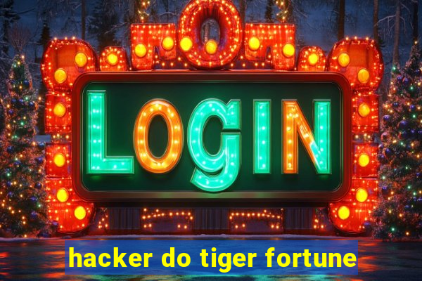 hacker do tiger fortune