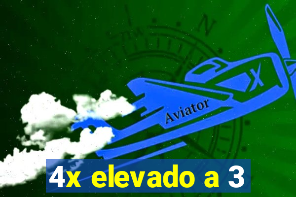 4x elevado a 3