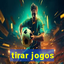 tirar jogos