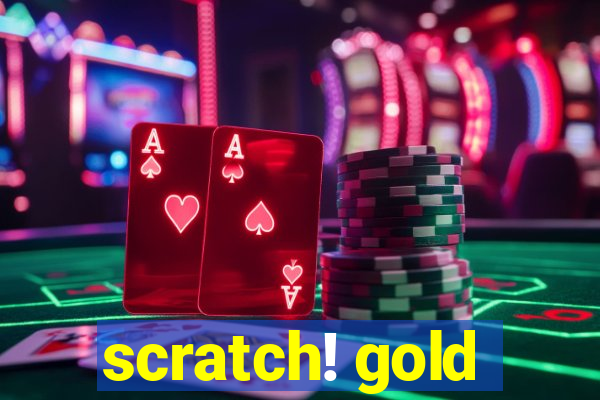 scratch! gold