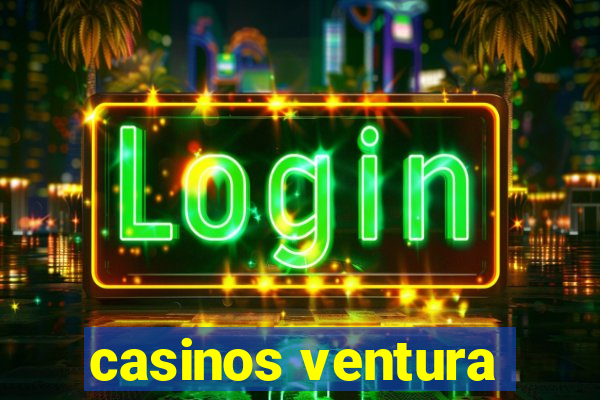 casinos ventura