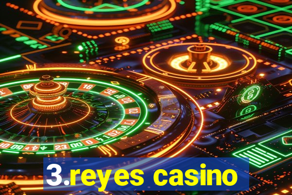 3.reyes casino