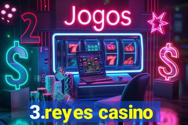 3.reyes casino