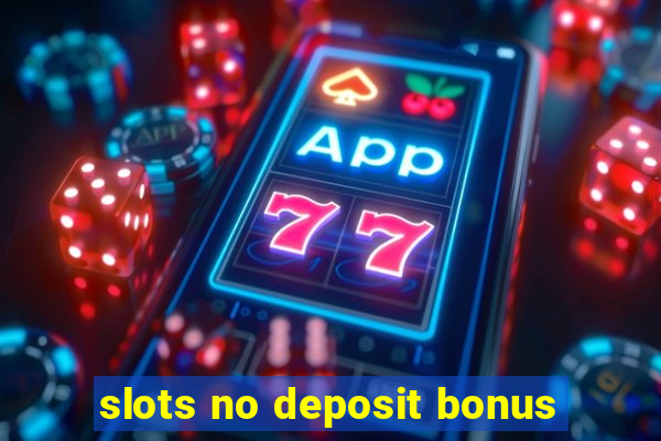 slots no deposit bonus