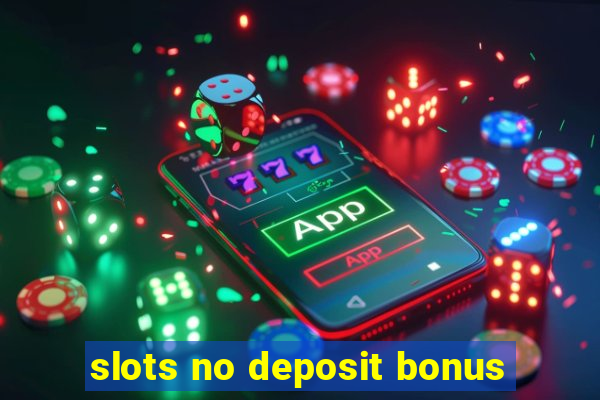 slots no deposit bonus