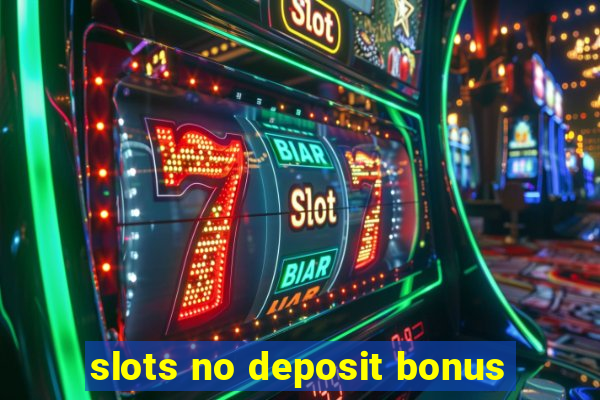 slots no deposit bonus