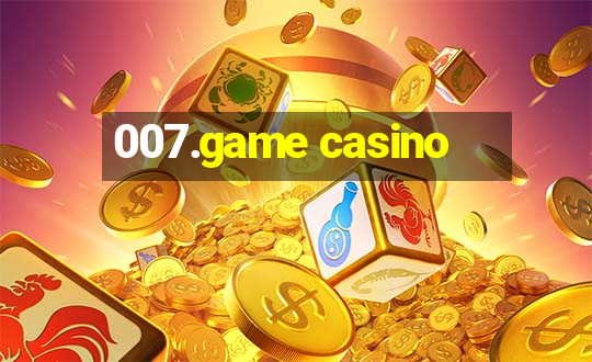 007.game casino