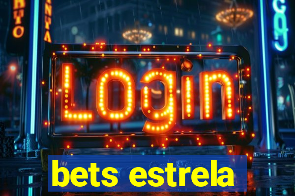 bets estrela