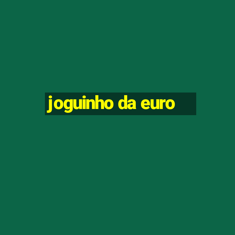 joguinho da euro