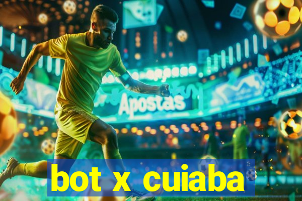 bot x cuiaba