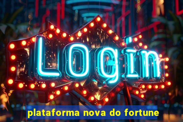 plataforma nova do fortune