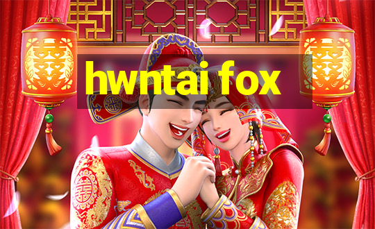 hwntai fox