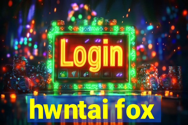 hwntai fox