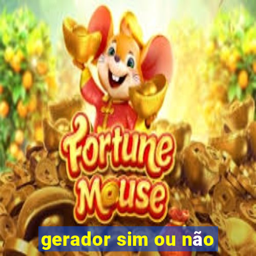 gerador sim ou não