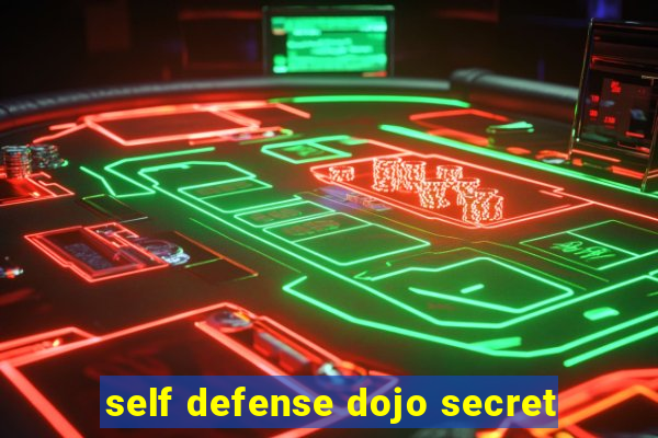 self defense dojo secret