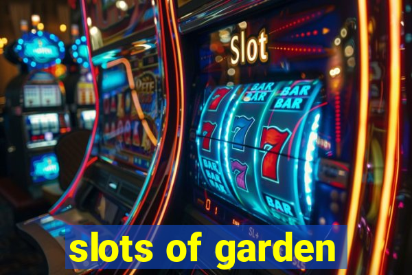 slots of garden